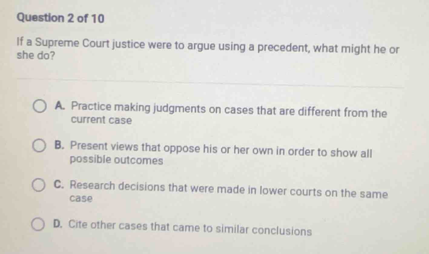 question 2 of 10 if a supreme court justice were to argue using a prece…