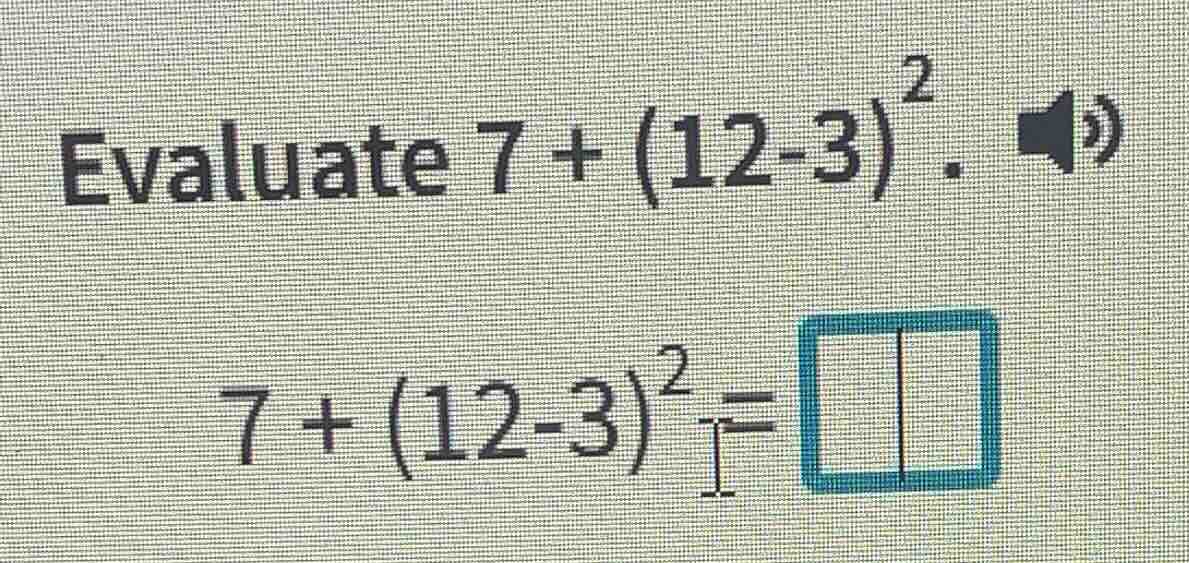 evaluate $7 + (12 - 3)^2$. $7 + (12 - 3)^2 = \\square$