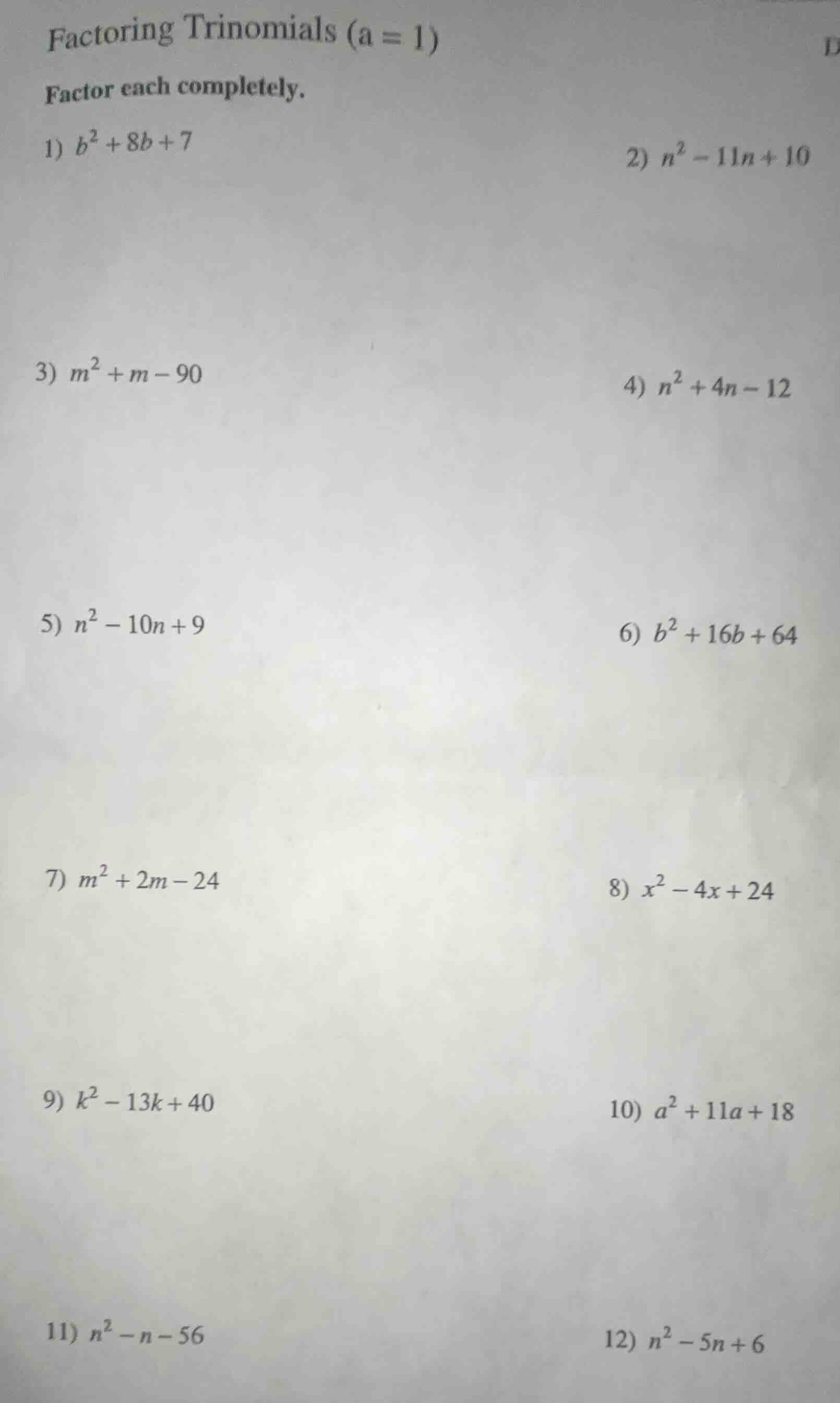 factoring trinomials (a = 1) factor each completely. 1) $b^2 + 8b + 7$ …