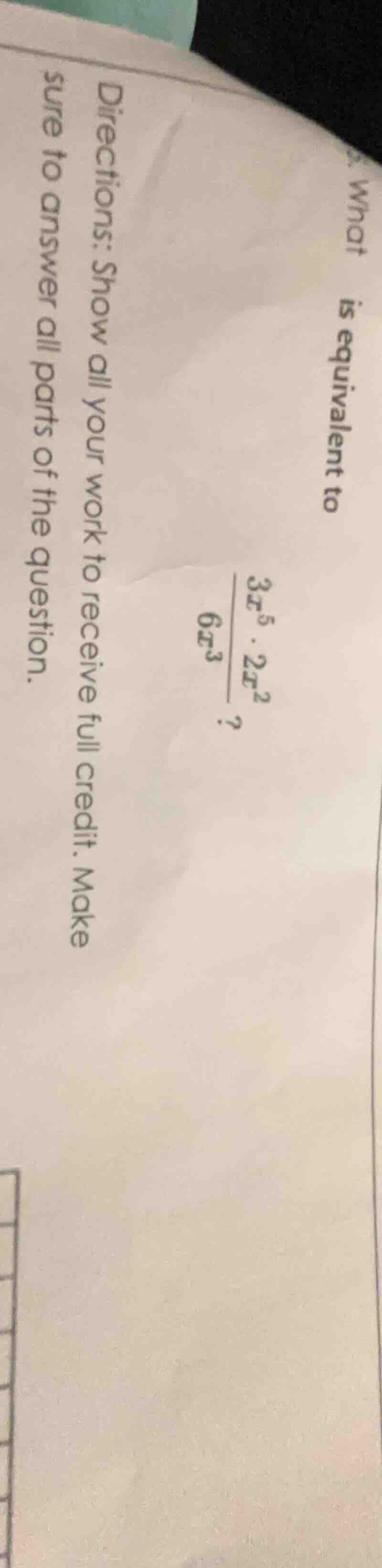 what is equivalent to \\(\\frac{3x^5 \\cdot 2x^2}{6x^3}\\)? directions:…