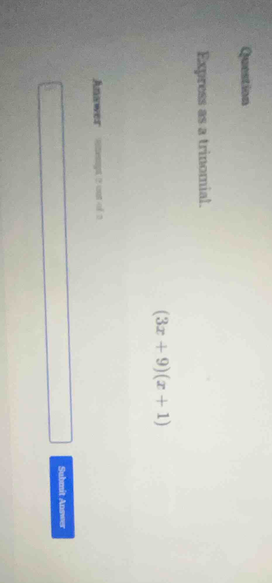 question express as a trinomial. (3x + 9)(x + 1) answer submit answer