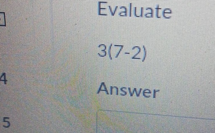 evaluate 3(7 - 2) answer