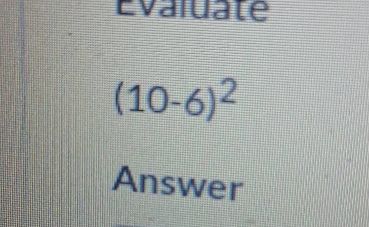 evaluate (10-6)² answer