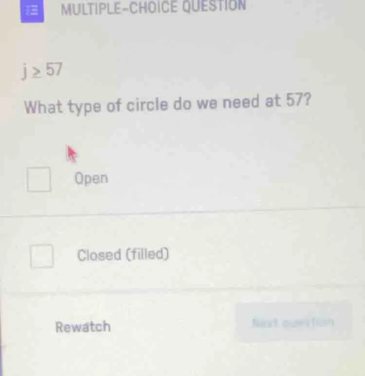 multiple-choice question j ≥ 57 what type of circle do we need at 57? o…