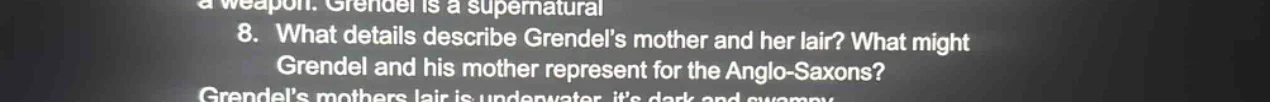 8. what details describe grendels mother and her lair? what might grend…