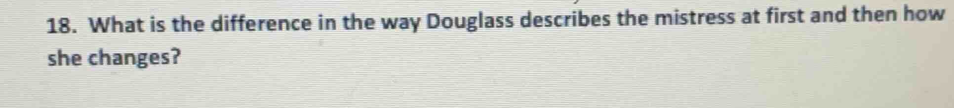 18. what is the difference in the way douglass describes the mistress a…