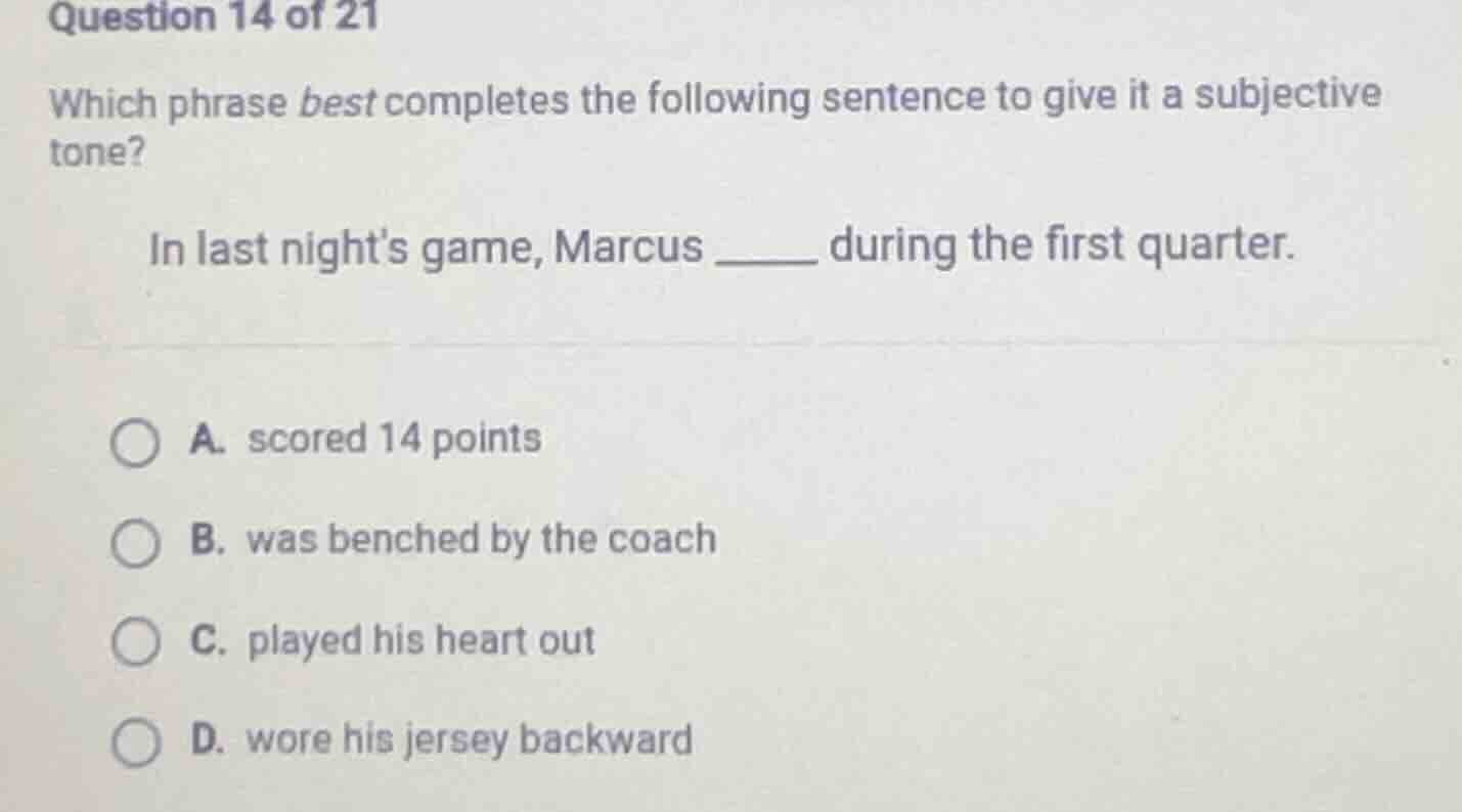 question 14 of 21 which phrase best completes the following sentence to…