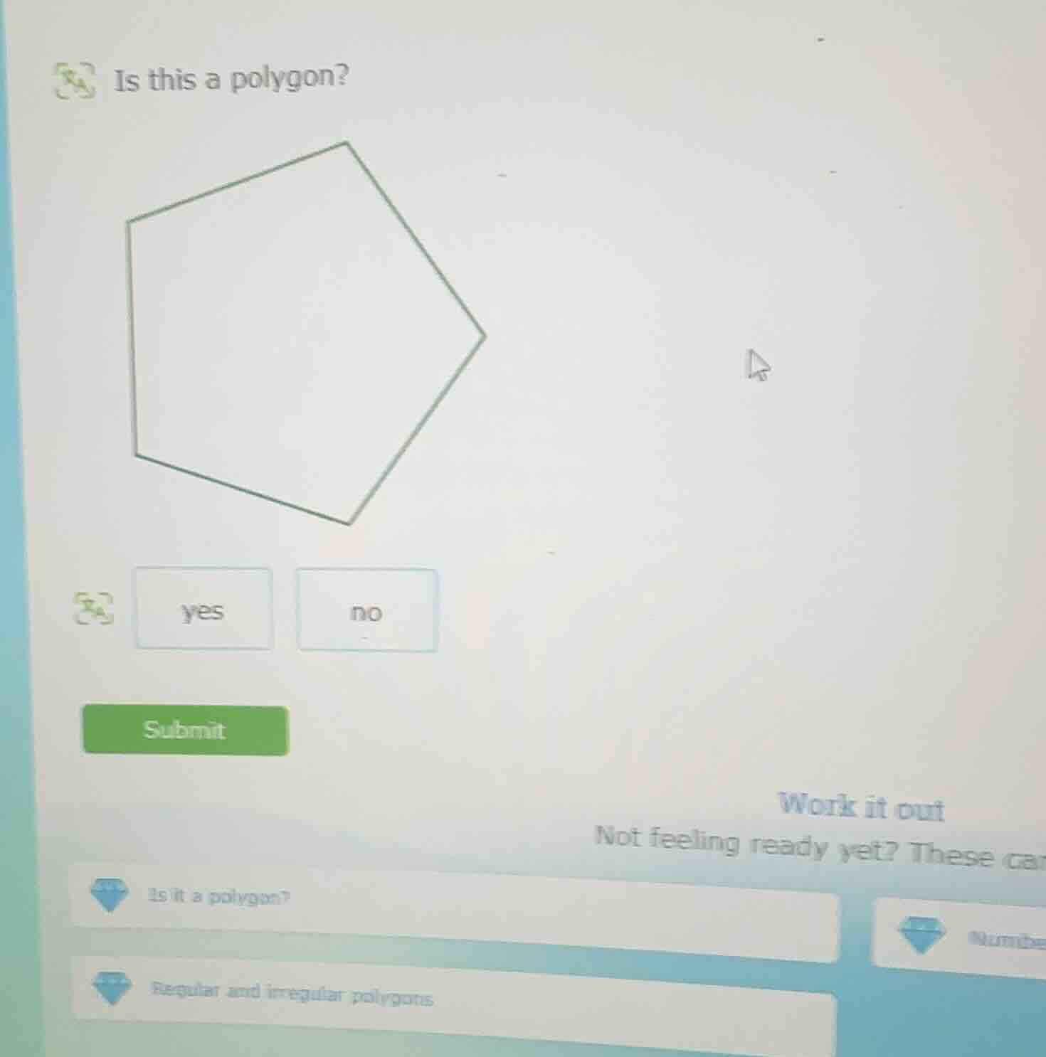 is this a polygon? yes no submit work it out not feeling ready yet? the…