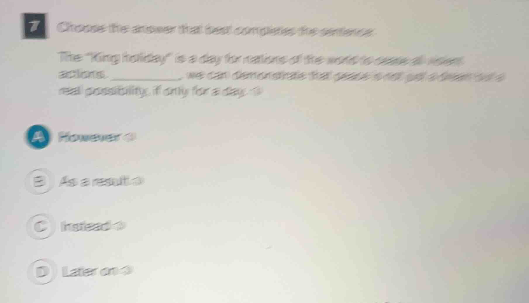 7 choose the answer that best completes the sentence. the \king holiday…