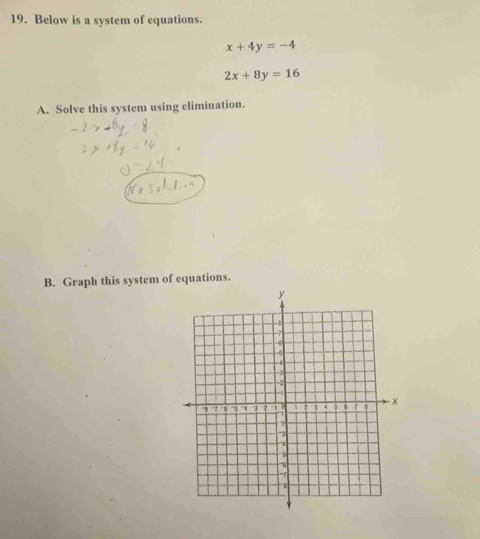 19. below is a system of equations. $x + 4y = -4$ $2x + 8y = 16$ a. sol…