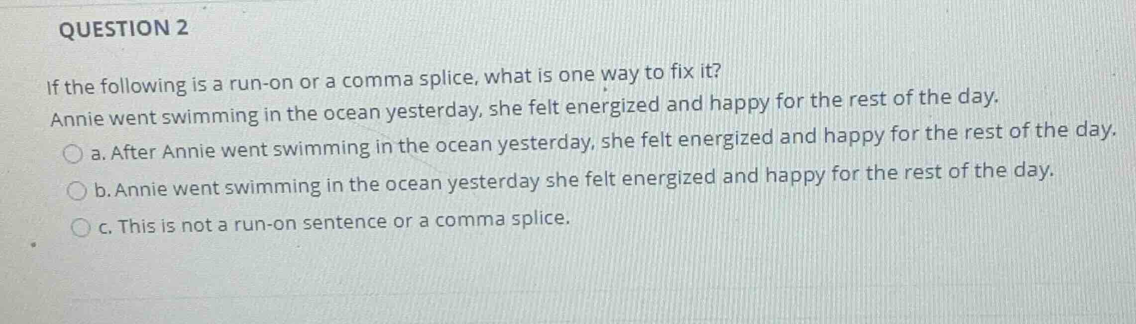question 2 if the following is a run - on or a comma splice, what is on…