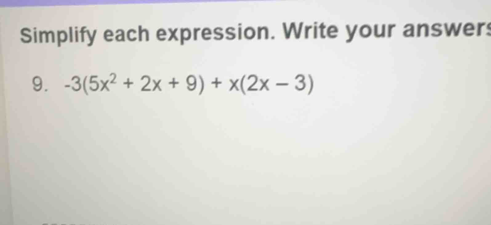 simplify each expression. write your answers\ 9. \\(-3(5x^2 + 2x + 9) +…