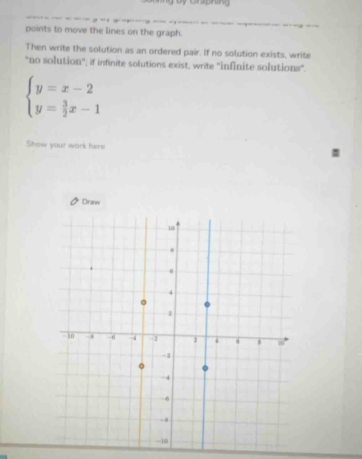 points to move the lines on the graph. then write the solution as an or…