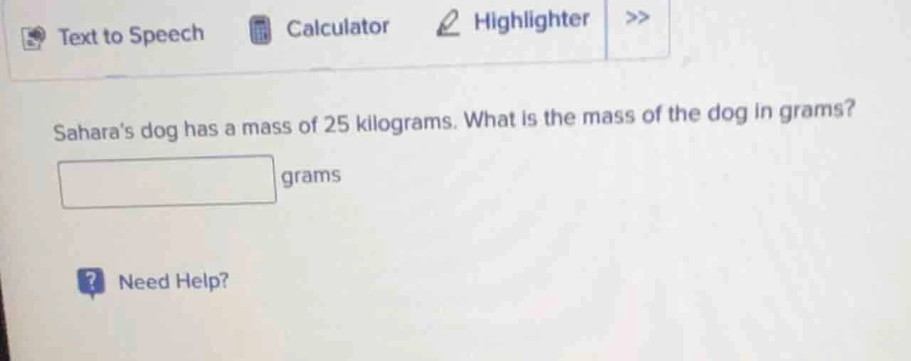 saharas dog has a mass of 25 kilograms. what is the mass of the dog in …