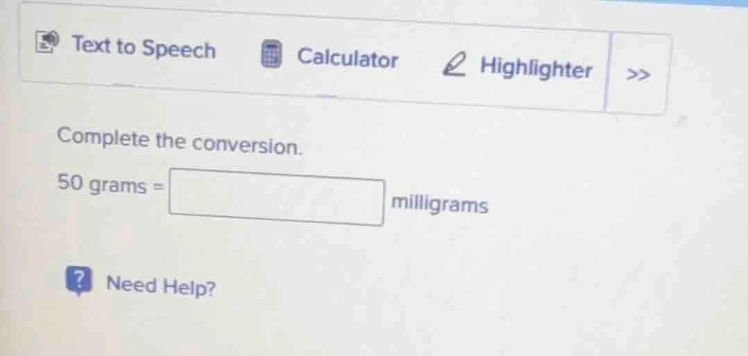 complete the conversion. 50 grams = milligrams