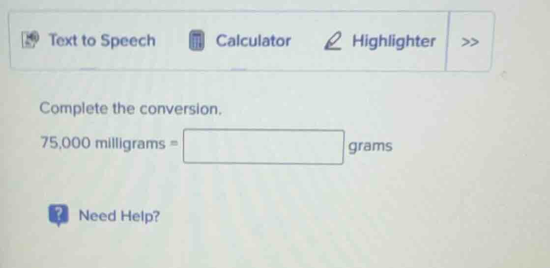 complete the conversion. 75,000 milligrams = grams