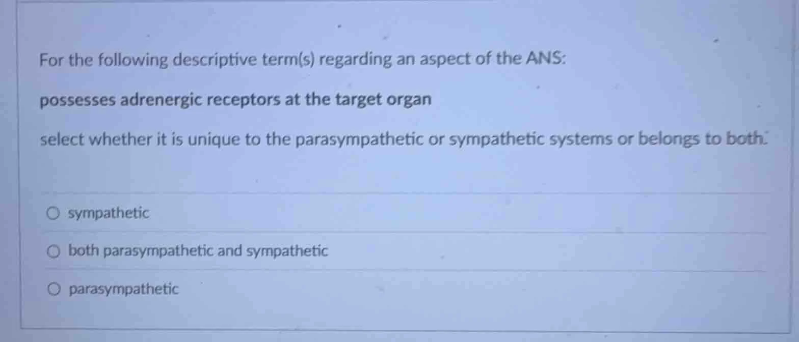 for the following descriptive term(s) regarding an aspect of the ans: p…
