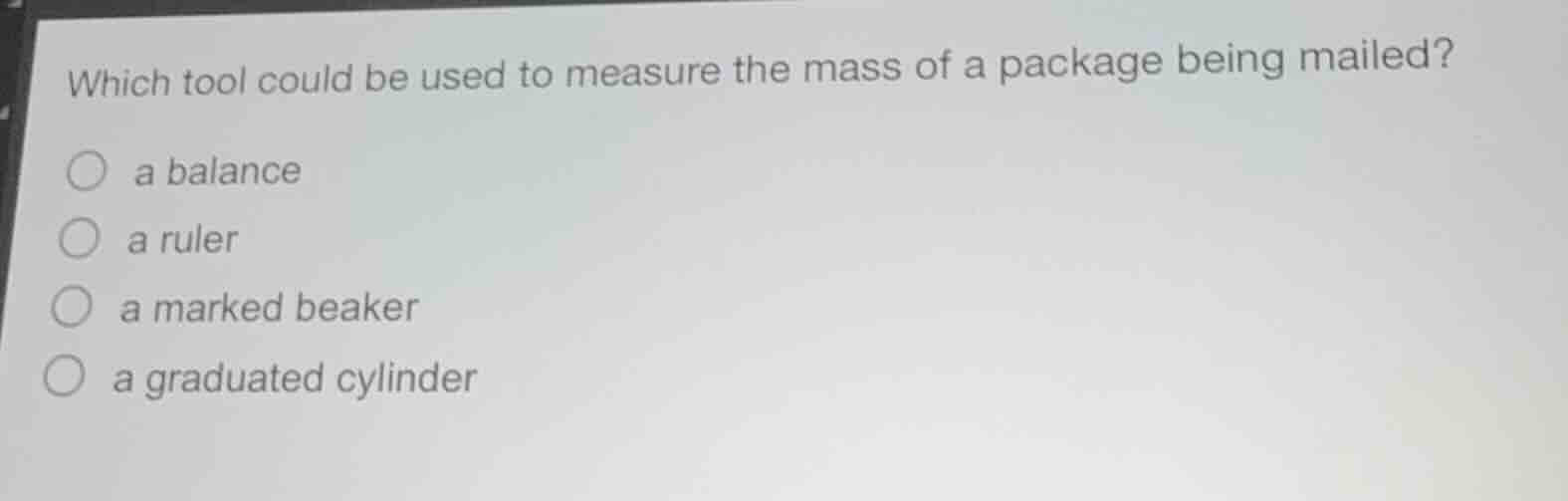 which tool could be used to measure the mass of a package being mailed?…