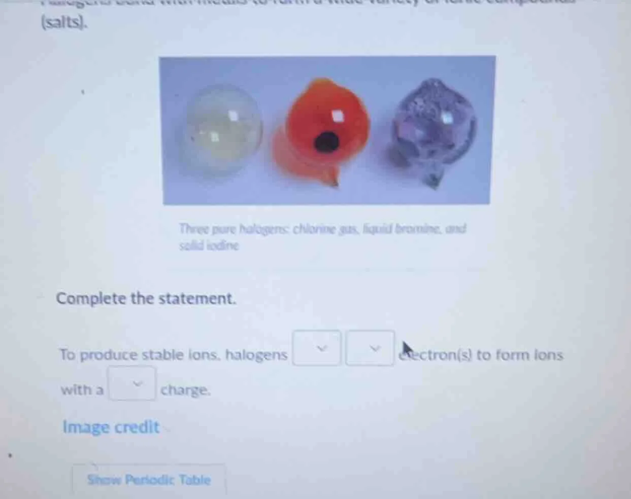 (salts). three pure halogens: chlorine gas, liquid bromine, and solid i…