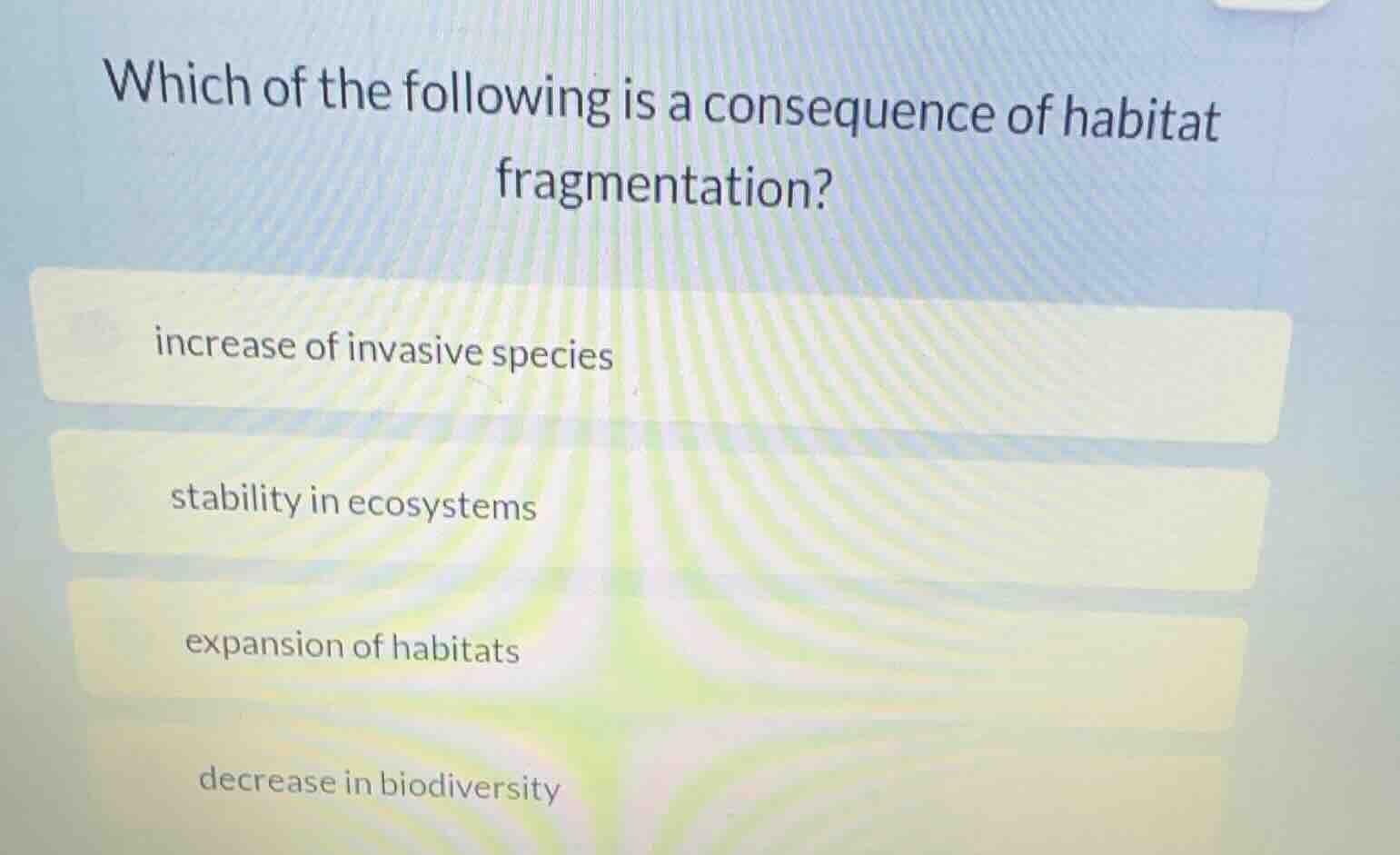 which of the following is a consequence of habitat fragmentation? incre…