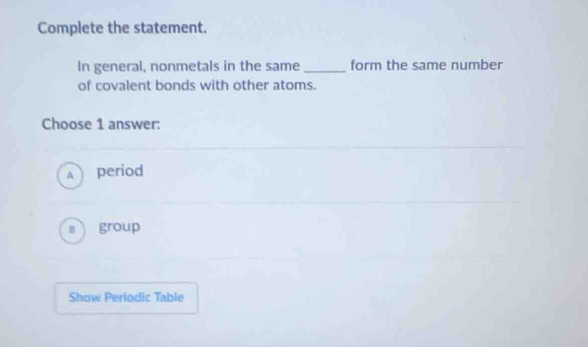 complete the statement. in general, nonmetals in the same ______ form t…