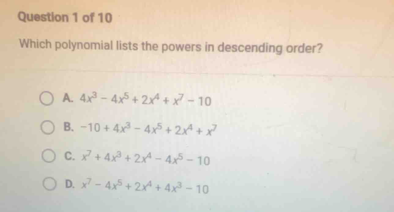 question 1 of 10 which polynomial lists the powers in descending order?…