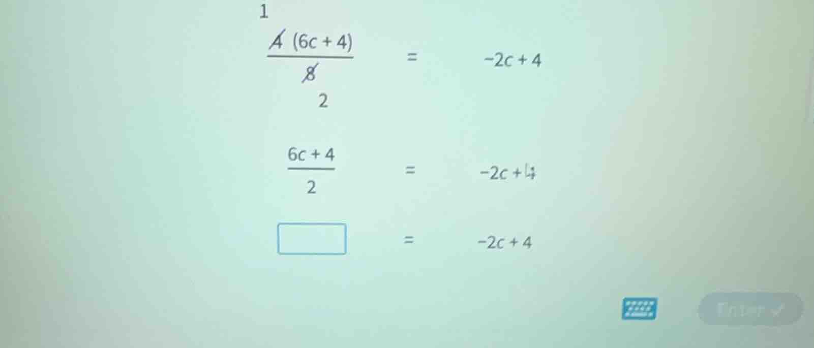1\\frac{4(6c + 4)}{8} = -2c + 4\ 2\\frac{6c + 4}{2} = -2c + 4\ \\square…