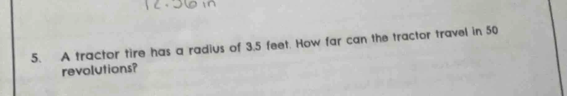 5. a tractor tire has a radius of 3.5 feet. how far can the tractor tra…
