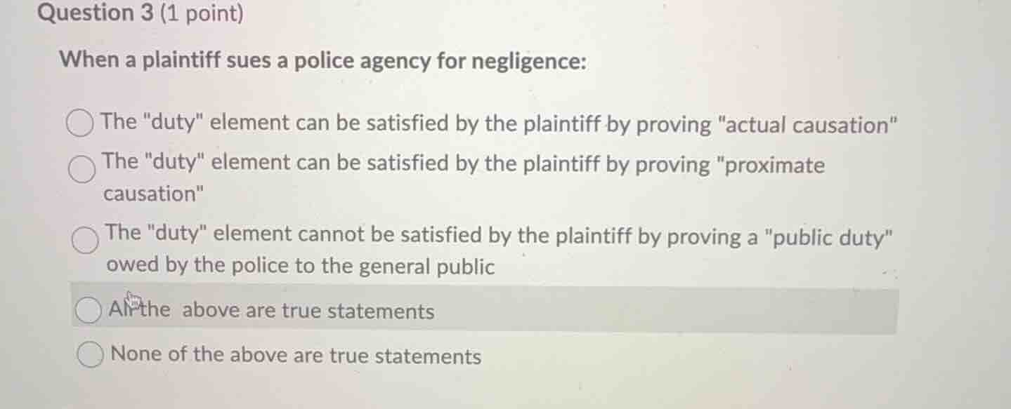 question 3 (1 point) when a plaintiff sues a police agency for negligen…