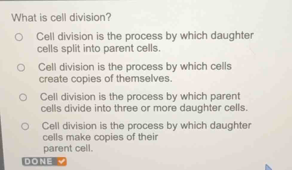 what is cell division? cell division is the process by which daughter c…