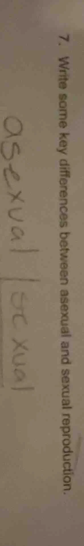 7. write some key differences between asexual and sexual reproduction.