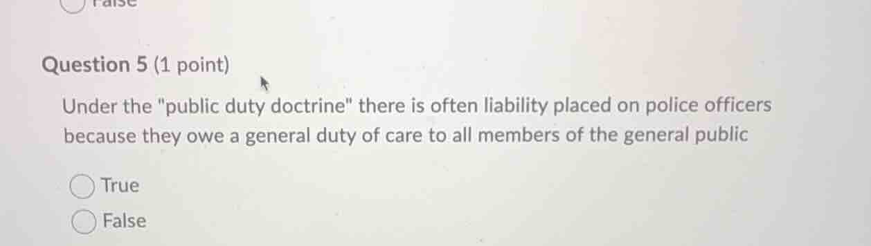 question 5 (1 point) under the \public duty doctrine\ there is often li…