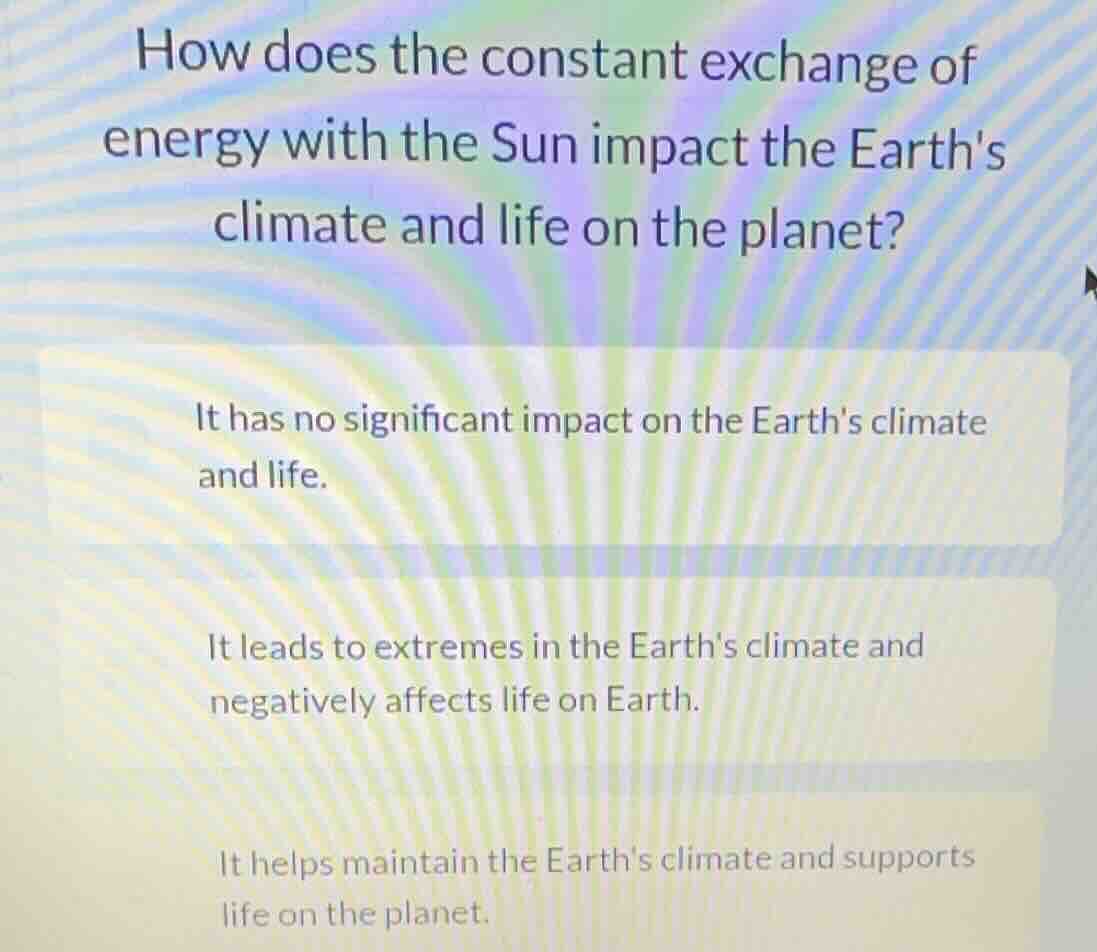 how does the constant exchange of energy with the sun impact the earths…