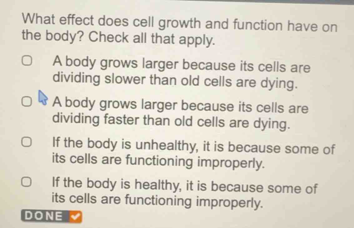 what effect does cell growth and function have on the body? check all t…