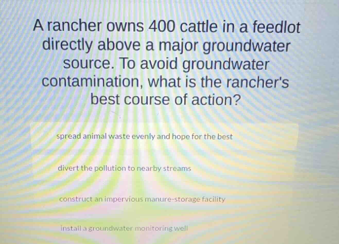 a rancher owns 400 cattle in a feedlot directly above a major groundwat…