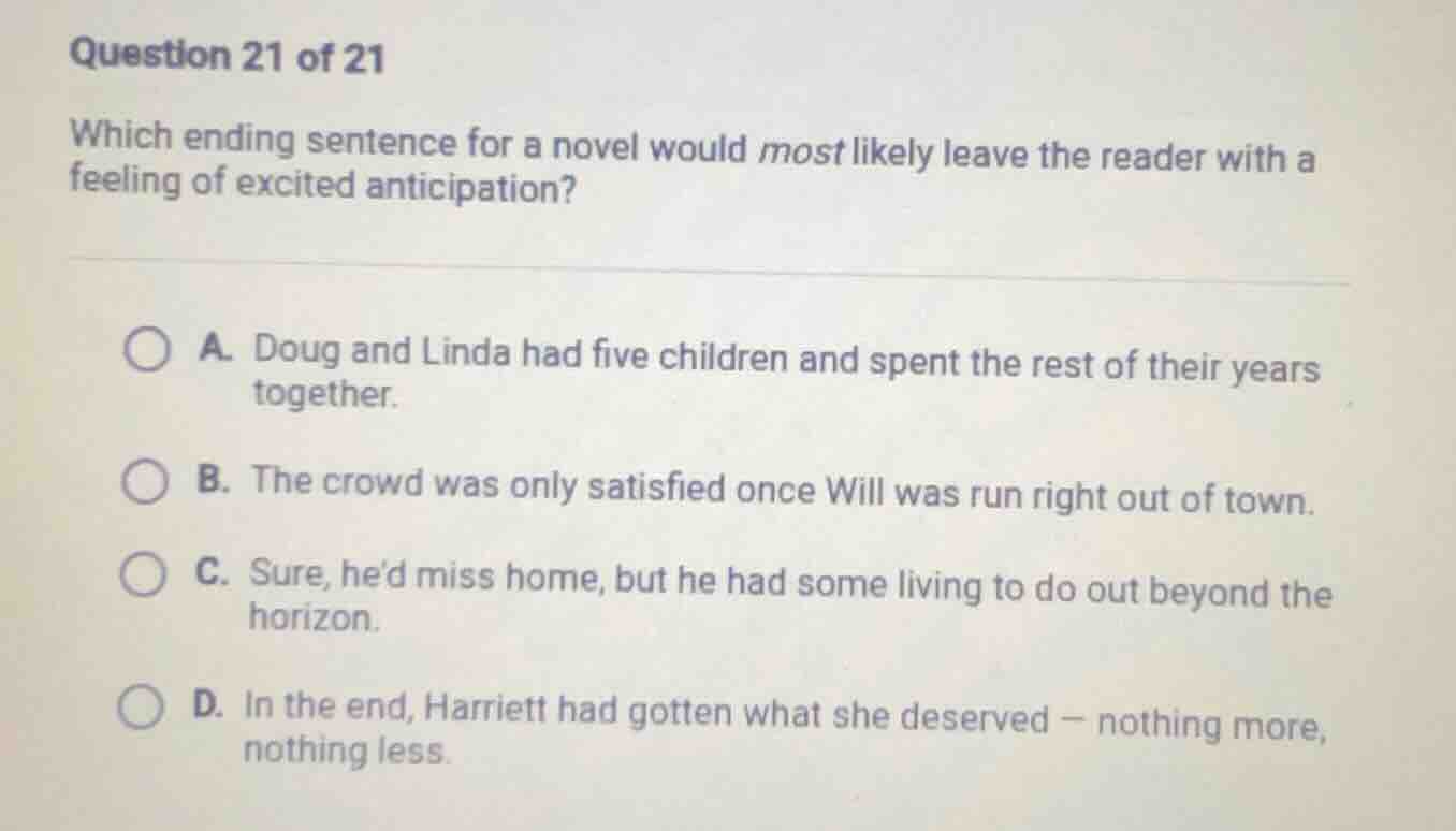 question 21 of 21 which ending sentence for a novel would most likely l…