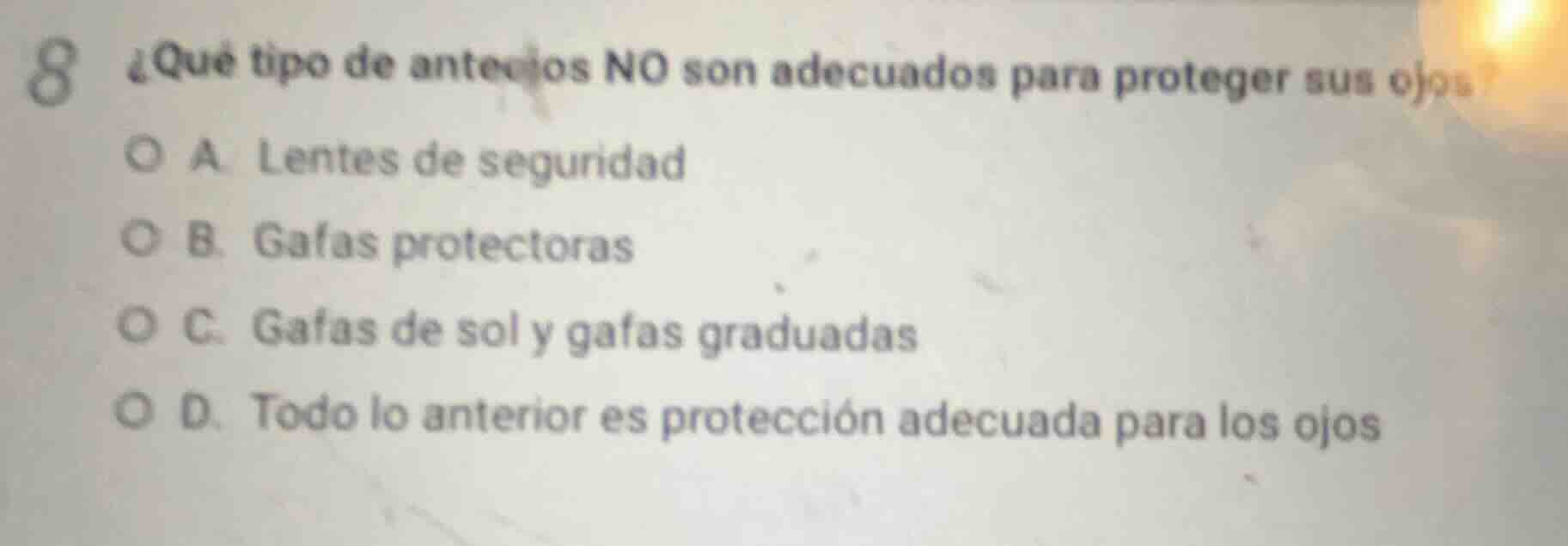 8 ¿qué tipo de anteojos no son adecuados para proteger sus ojos? o a. l…
