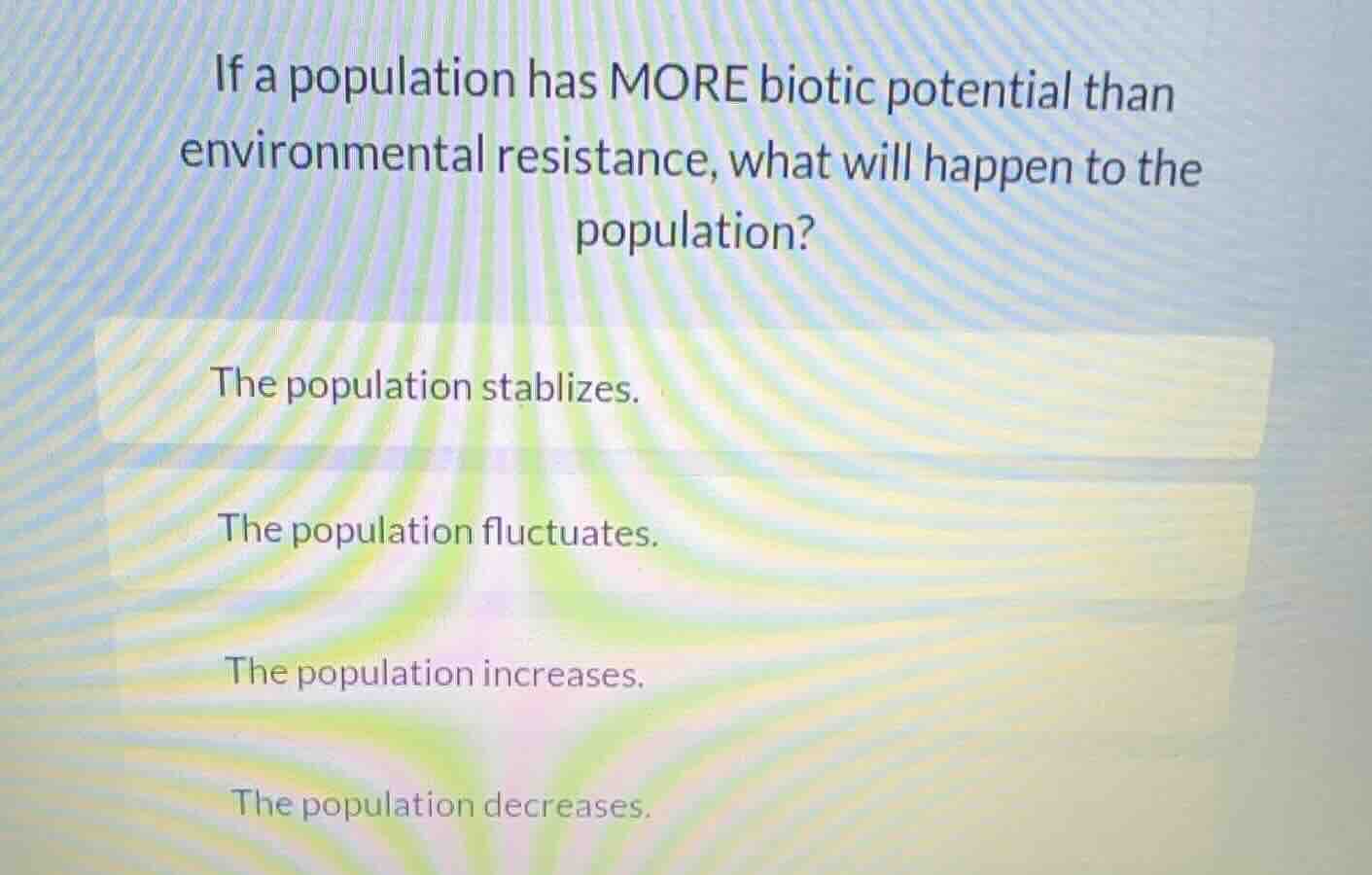 if a population has more biotic potential than environmental resistance…