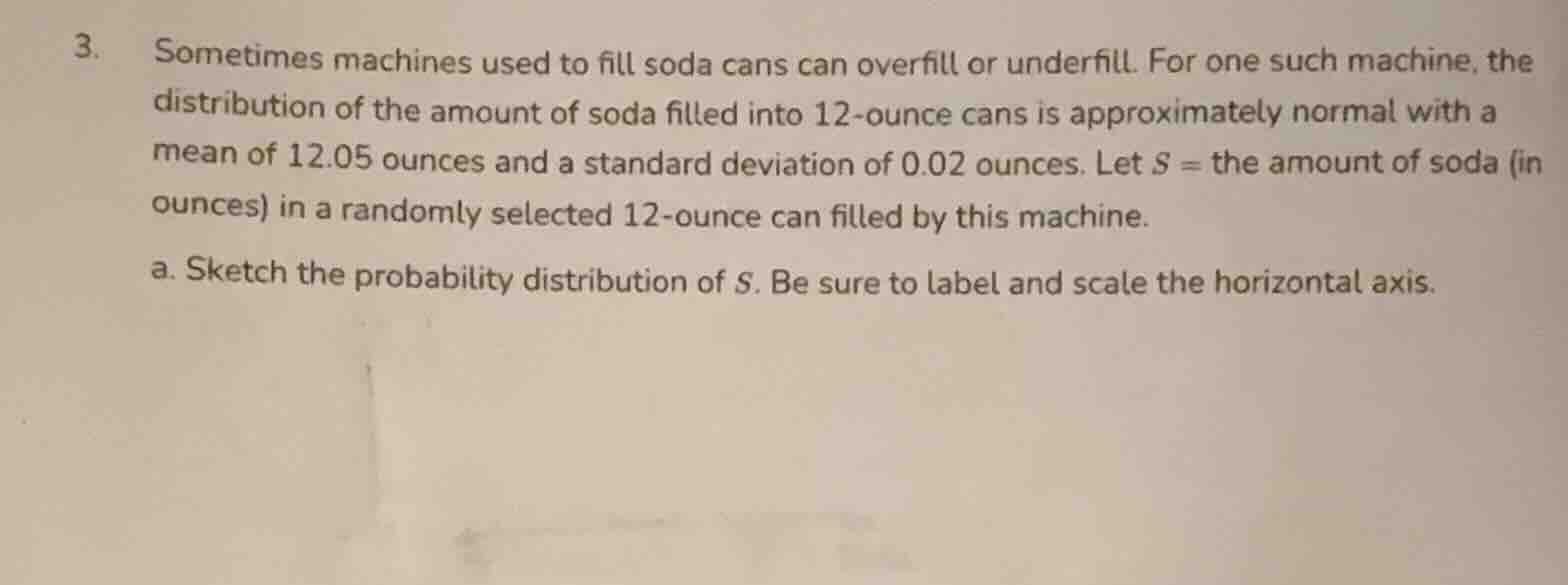 3. sometimes machines used to fill soda cans can overfill or underfill.…