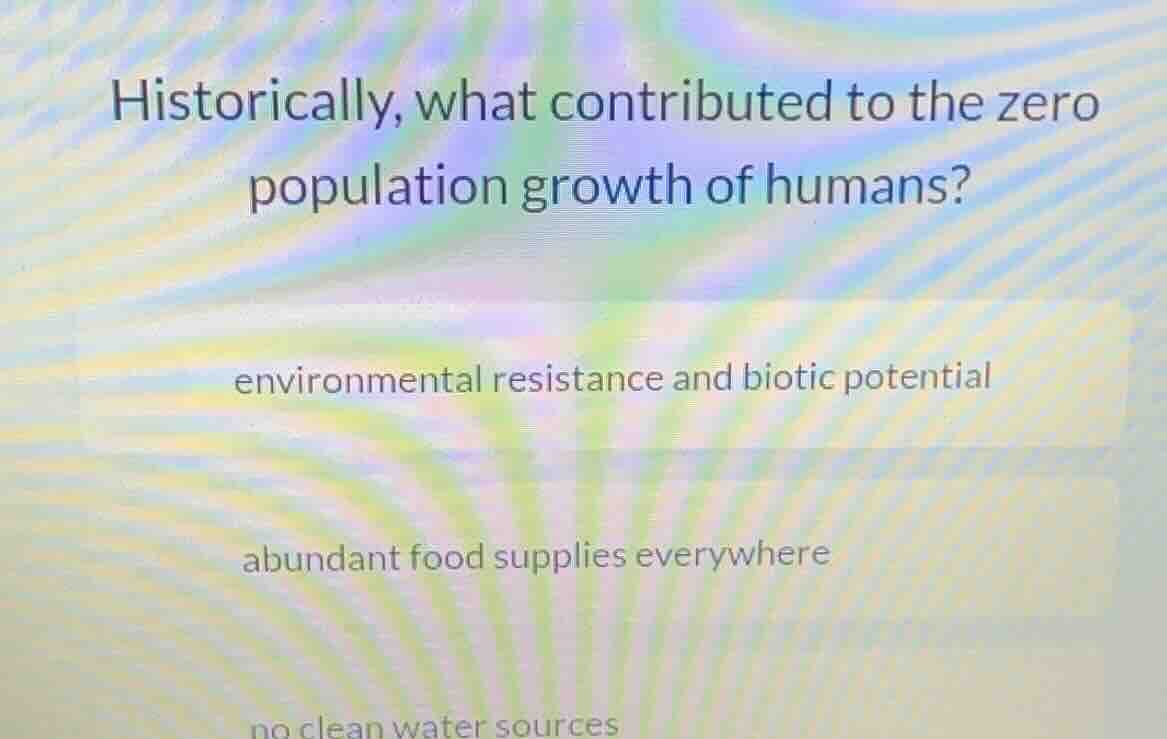 historically, what contributed to the zero population growth of humans?…