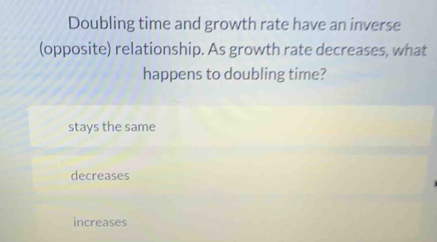 doubling time and growth rate have an inverse (opposite) relationship. …
