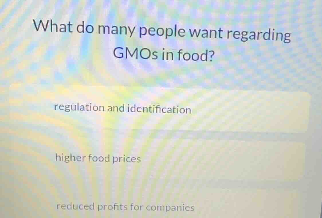 what do many people want regarding gmos in food? regulation and identif…