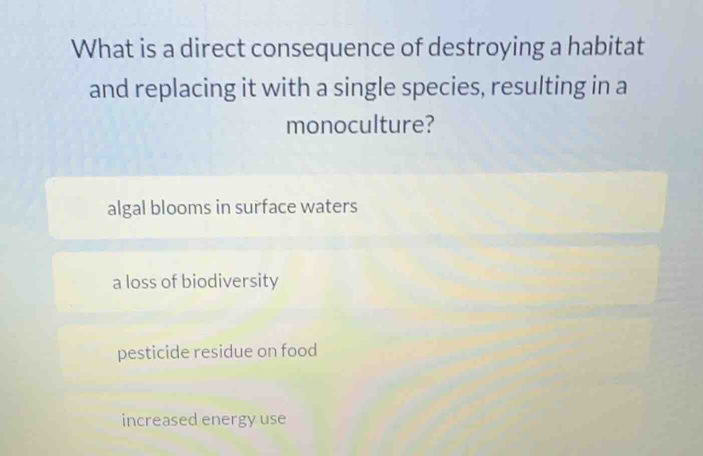what is a direct consequence of destroying a habitat and replacing it w…