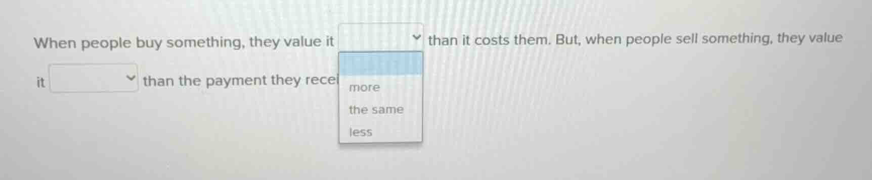 when people buy something, they value it than it costs them. but, when …
