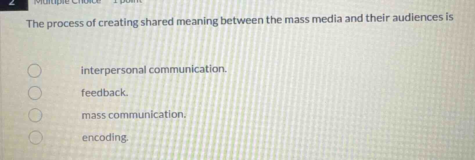 the process of creating shared meaning between the mass media and their…