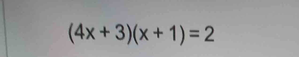 (4x + 3)(x + 1) = 2