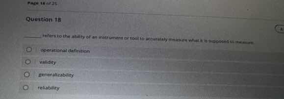 question 18 ______ refers to the ability of an instrument or tool to ac…
