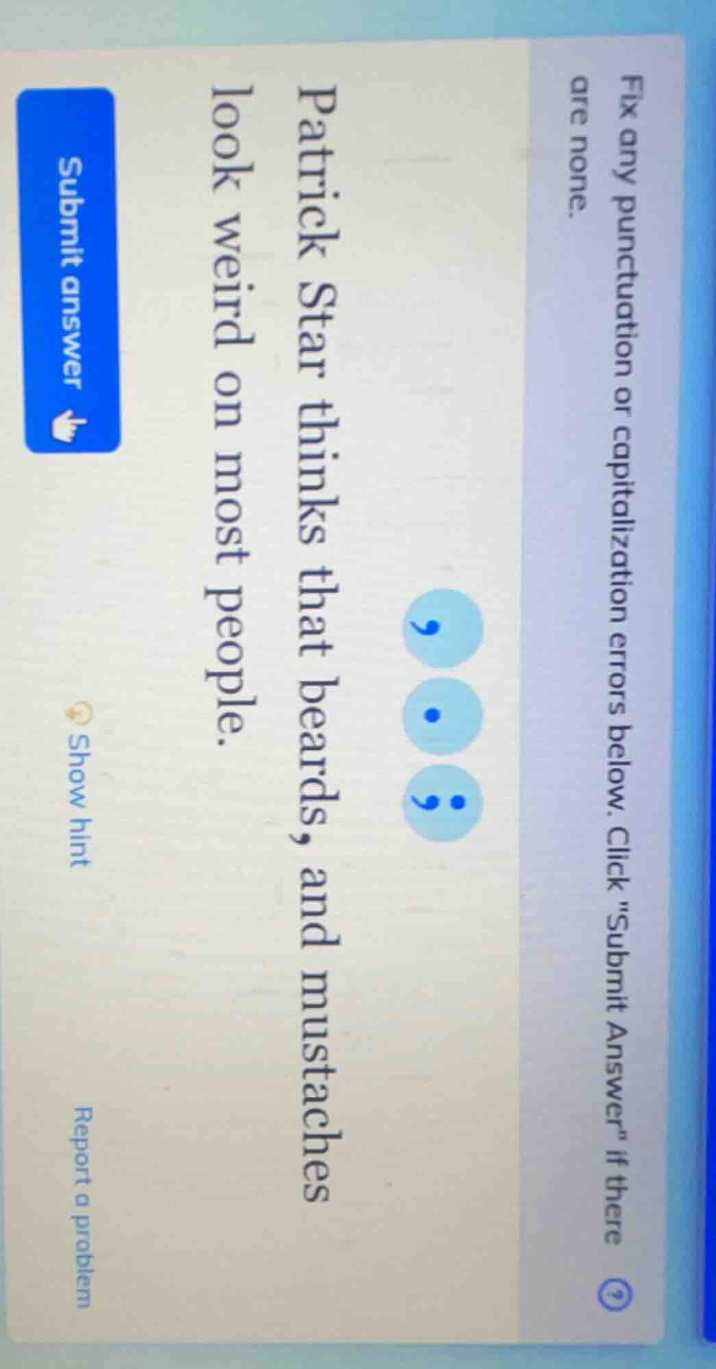 fix any punctuation or capitalization errors below. click \submit answe…