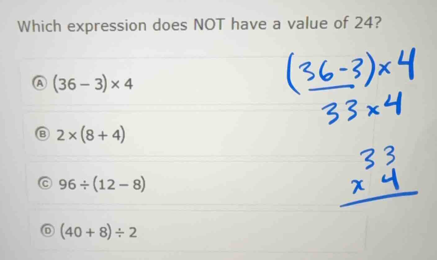 which expression does not have a value of 24? a ((36 - 3) \times 4) b (…