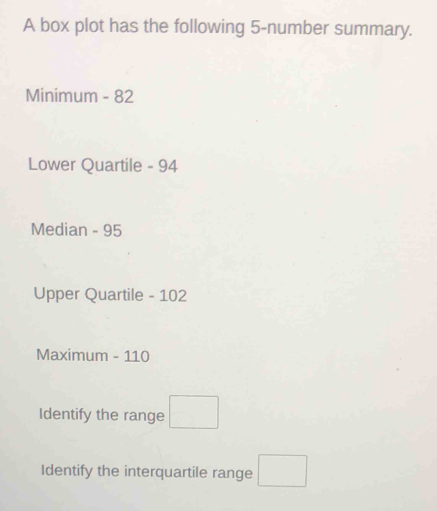 a box plot has the following 5-number summary. minimum - 82 lower quart…